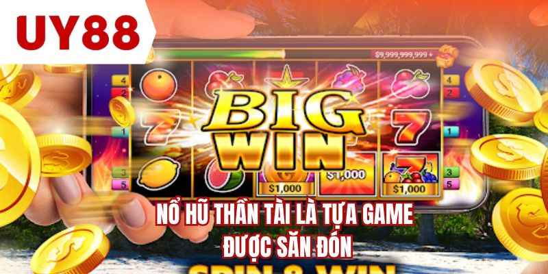 Nổ hũ thần tài là tựa game được săn đón